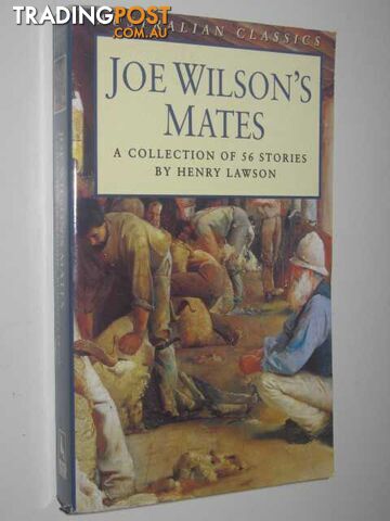 Joe Wilson's Mates : A Collection Of 56 Stories - Lawson Henry - 1995