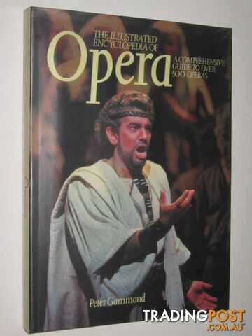 The Illustrated Encyclopedia of Opera  - Gammond Peter - 1986