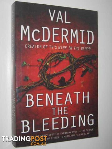 Beneath the Bleeding - Tony Hill and Carol Jordan Series #5 - McDermid Val -...