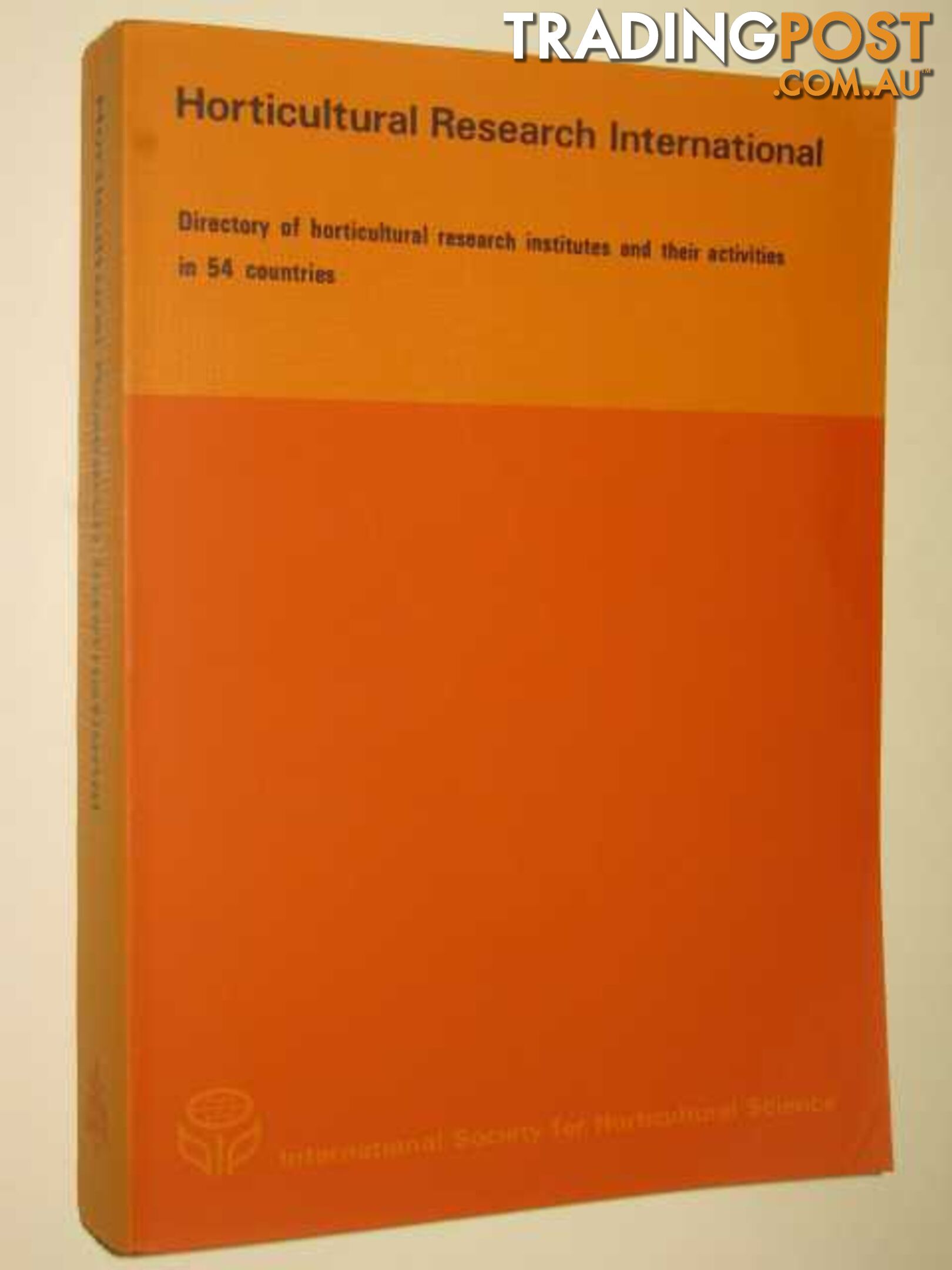 Horticulture Research International : Directory of Horticultural Research Institutes and Their Activities in 54 Countries  - Author Not Stated - 1972