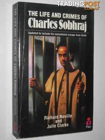 The Life And Crimes Of Charles Sobhraj  - Neville Richard & Clarke, Julie - 1989