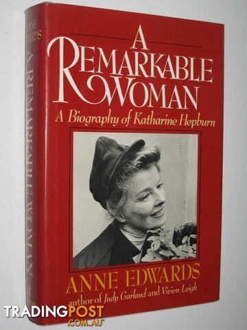 A Remarkable Woman : A Biography of Katharine Hepburn  - Edwards Anne - 1985