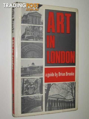 Art In London : A Guide  - Brooke Brian - 1966