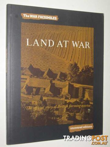 Land At War : The Official Story Of British Farming 1939-1944  - Author Not Stated - 2001