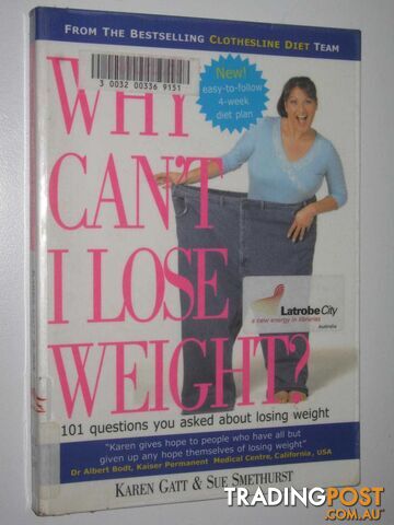 Why Can't I Lose Weight : 101 Questions You Asked About Losing Weight  - Gatt Karen & Smethurst, Sue - 2005
