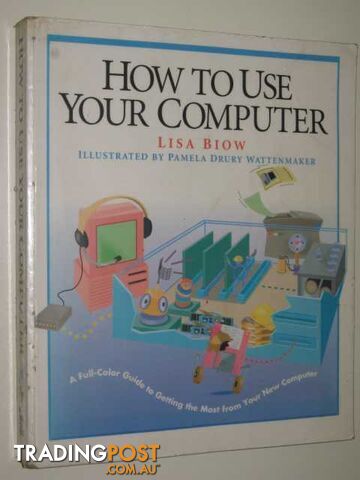 How To Use Your Computer  - Biow Lisa - 1993