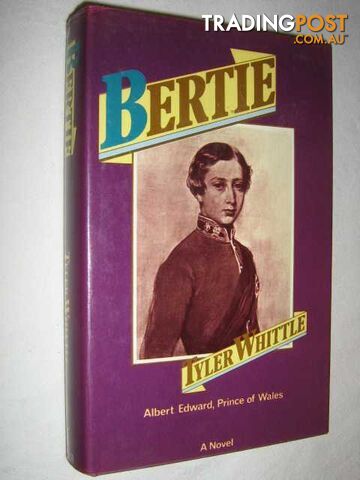 Bertie: Albert Edward, Prince of Wales : a Novel - Whittle Tyler - 1974 - photo 1 of 1