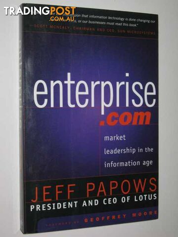 Enterprise com : Market Leadership In The Information Age  - Papows Jeff - 1999