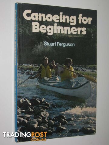 Canoeing for Beginners  - Ferguson Stuart - 1976