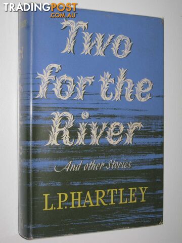 Two for the River and Other Stories - Hartley L. P. - 1961