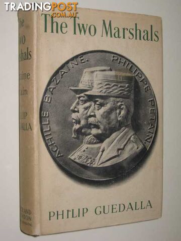 The Two Marshals, Bazaine & Petain  - Guedalla Philip - 1943