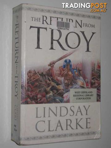 The Return From Troy  - Clarke Lindsay - 2005