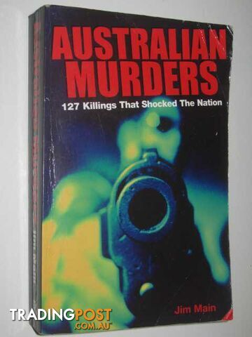 Australian Murders : 127 Killings That Shocked the Nation  - Main Jim - 2004