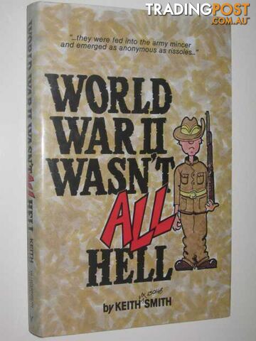 World War II Wasn't All Hell  - Smith Keith - 1988