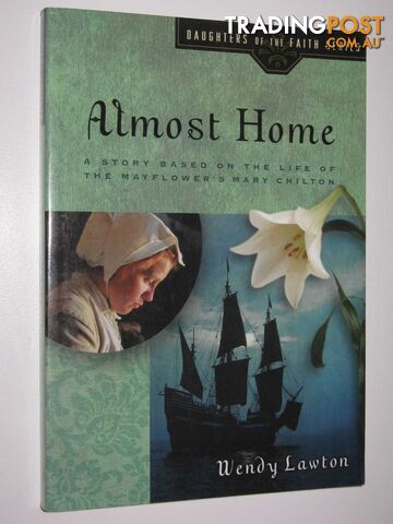 Almost Home - Daughters of the Faith Series - Lawton Wendy - 2003