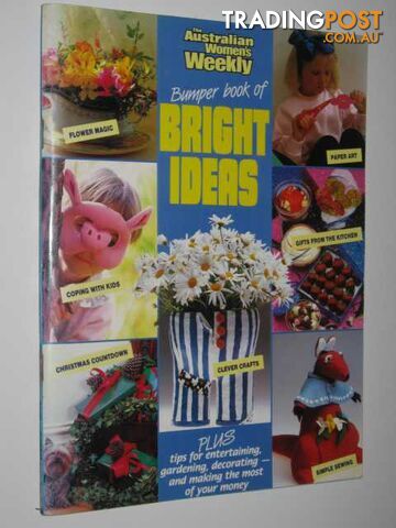 The Australian Women's Weekly Bumper Book Of Bright Ideas  - Wendt Sue - No date