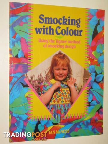 Smocking With Colour : Using the 'Jigsaw' Method Of Smockiing Design  - McNess Jan - 1991