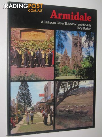 Armidale : A Cathedral City of Education and the Arts  - Barker Tony - 1980