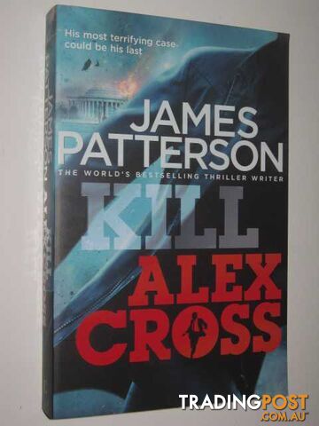 Kill Alex Cross - Alex Cross Series #18 - Patterson James - 2011