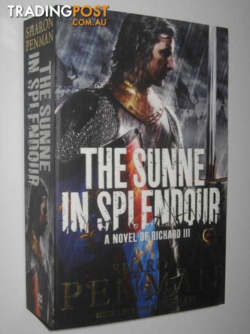 The Sunne In Splendour : A Novel Of Richard III  - Penman Sharon - 2016