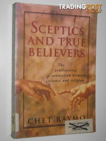 Sceptics And True Believers : The Exhilarating Connection Between Science And Religon  - Raymo Chet - 1998