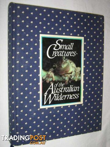 Small Creatures of the Australian Wilderness  - Press A J - 1984