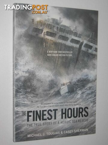 The Finest Hours : True Story Of A Heroic Sea Rescue  - Tougias Michael J & Sherman, Casey - 2015