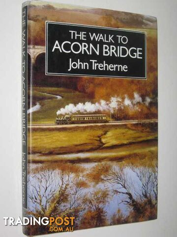 The Walk To Acorn Bridge  - Treherne John - 1989