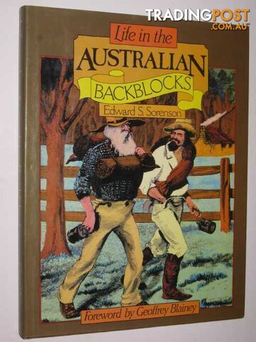 Life In The Australian Backblocks  - Sorenson Edward S. - 1984