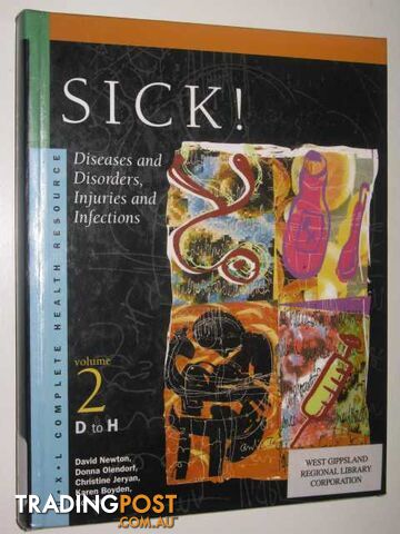Sick!: Diseases and Disorders, Injuries and Infections Vol 2 D to H  - Newton David & Olendorf, Donna & Jeryan, Christine & Boyden, Karen - 2000