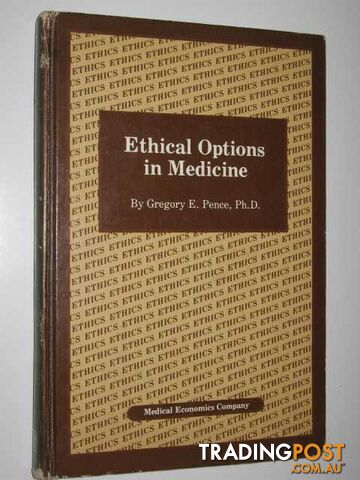 Ethical Options in Medicine  - Pence Gregory E. - 1980