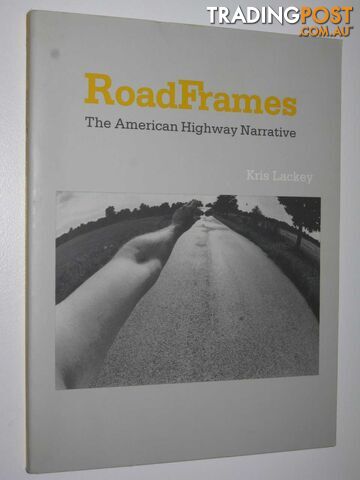 RoadFrames : The American Highway Narrative  - Lackey Kris - 1998