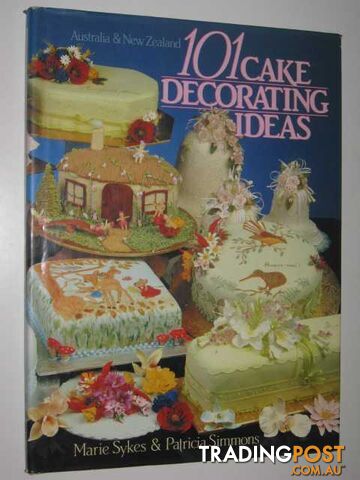 101 Cake Decorating Ideas - Child and Henry Cake Decorating Series  - Sykes Marie & Simmons, Patricia - 1983