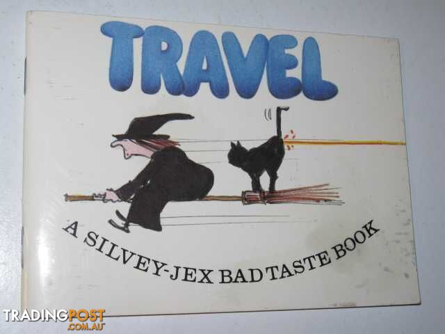 Travel : A Selection of Bad Taste Cartoons from the Silvey-Jex Partnership  - Silvey Hugh & Jex, Wally - 1985