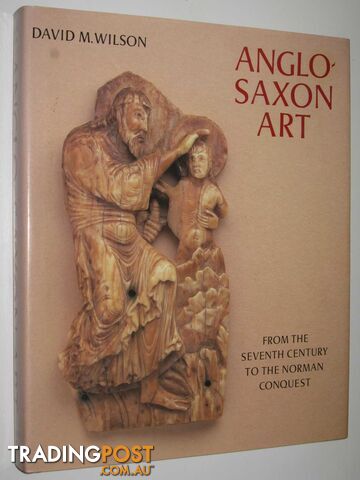 Anglo-Saxon Art from the Seventh Century to the Norman Conquest  - Wilson David M. - 1986