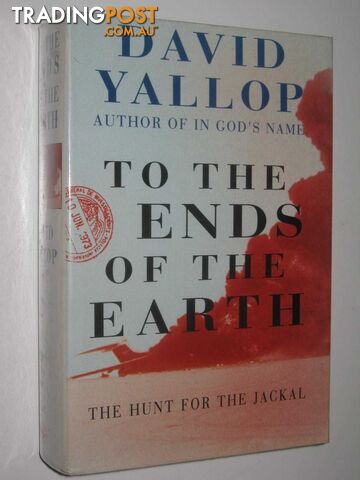 To The Ends of the Earth : The Hunt for the Jackal  - Yallop David - 1993