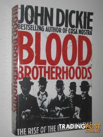 Blood Brotherhoods : The Rise of the Italian Mafias  - Dickie John - 2011