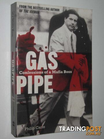 Gas Pipe : Confessions Of A Mafia Boss  - Carlo Philip - 2008