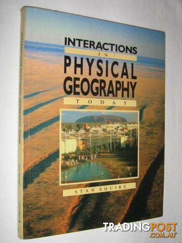 Interactions in Physical Geography Today  - Squire Stan - 1989