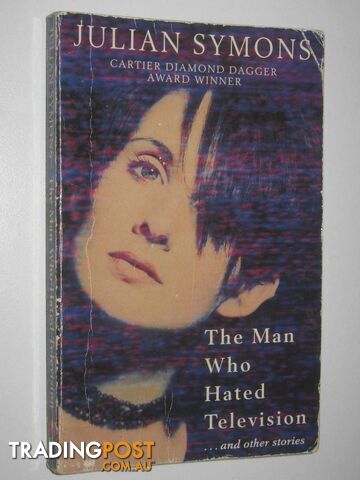 The Man Who Hated Television and Other Stories - Symons Julian - 1996