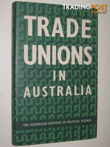 Trade Unions In Australia - Australian Institute Of Political Science - 1959 - photo 1 of 1
