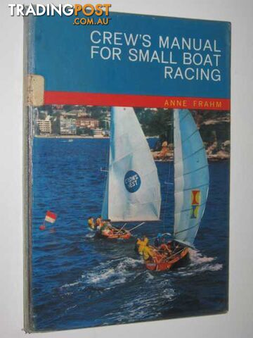 Crew's Manual For Small Boat Racing  - Frahm Anne - 1969