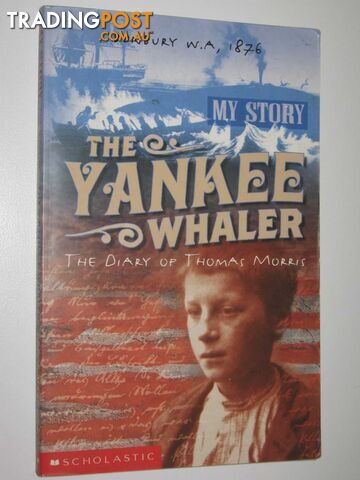 The Yankee Whaler : The Diary of Thomas Morris, Bunbury 1876 - Lisson Deborah -...