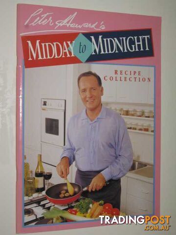 Peter Howard's Midday To Midnight Recipe Collection  - Howard Peter - No date
