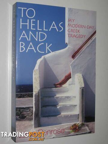 To Hellas And Back : My Modern-day Greek Tragedy  - Penrose Lana - 2007