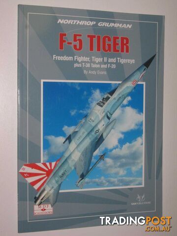 The F5 Tiger: Freedom Fighter, Tiger II and Tigereye - Modellers Datafile Scaled Down Series #5  - Evans Andy - 96