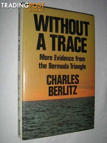 Without a Trace : More Evidence from the Bermuda Triangle  - Berlitz Charles - 1977