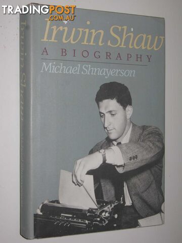 Irwin Shaw: A Biography  - Shnayerson Michael - 1989 - photo 1 of 1