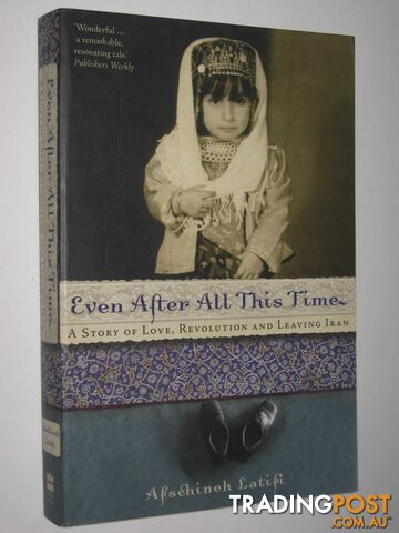 Even After All This Time : A Story of Love, Revolution and Leaving Iran  - Latifi Afschineh - 2005