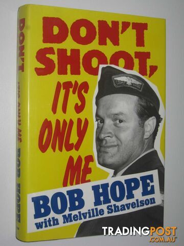 Don't Shoot, It's Only Me : Bob Hope's Comedy History of the United States  - Hope Bob - 1990